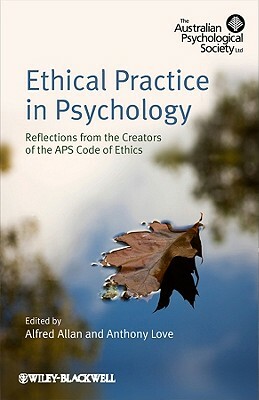 Ethical Practice in Psychology by Alfred Allan, Anthony Love