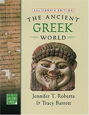 The Ancient Greek World by Tracy Barrett, Jennifer Tolbert Roberts