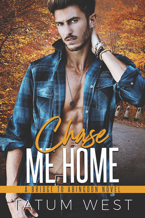Chase Me Home by Tatum West
