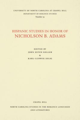 Hispanic Studies in Honor of Nicholson B. Adams by 