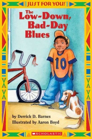 Just For You! Low-down Bad-day Blues by Aaron Boyd, Derrick Barnes