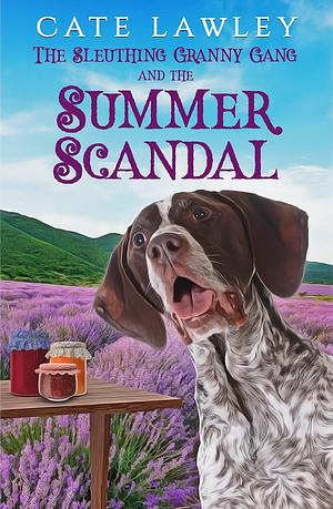 The Sleuthing Granny Gang and the Summer Scandal by Cate Lawley