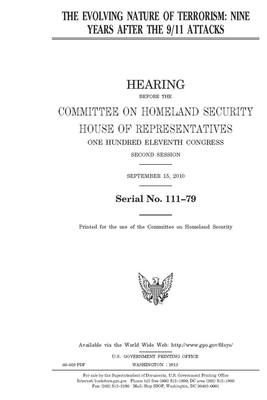 The evolving nature of terrorism: nine years after the 9/11 attacks by United St Congress, United States House of Representatives, Committee on Homeland Security (house)