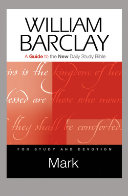 Mark: A Guide to the New Daily Study Bible by William Barclay