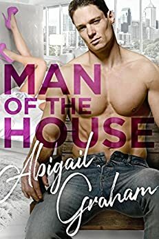 Man of the House by Abigail Graham