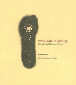 Walk Now in Beauty: The Legend of Changing Woman by Janine Canan