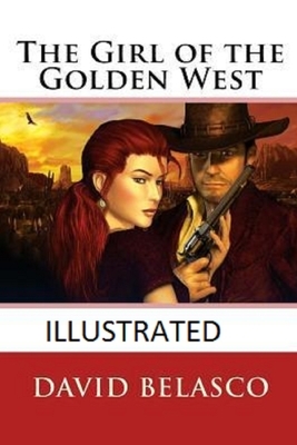 The Girl of the Golden West Illustrated by David Belasco