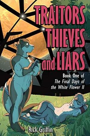 Traitors, Thieves and Liars (Final Days of the White Flower II Book 1) by Rick Griffin