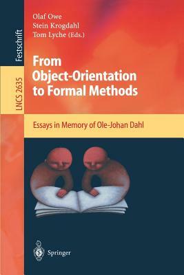 From Object-Orientation to Formal Methods: Essays in Memory of Ole-Johan Dahl by 