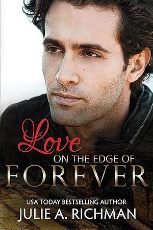 Love on the Edge of Forever by Julie A. Richman