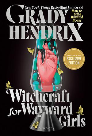 Witchcraft for Wayward Girls by Grady Hendrix