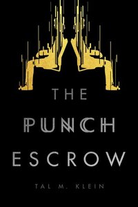 The Punch Escrow by Tal M. Klein