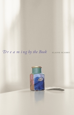 Dreaming by the Book by Elaine Scarry