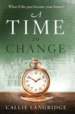 A Time to Change by Callie Langridge