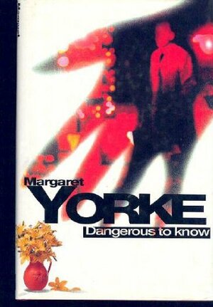 Dangerous to Know by Margaret Yorke