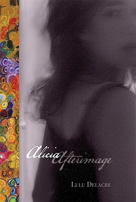 Alici Alicia Afterimage by Lulu Delacre