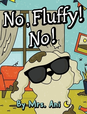 No, Fluffy! No! by Ani