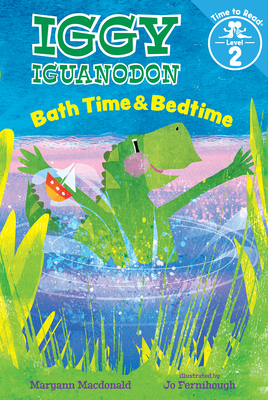 Bath Time & Bedtime (Iggy Iguanodon: Time to Read, Level 2) by Maryann MacDonald