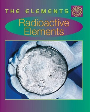 Radioactive Elements by Tom Jackson