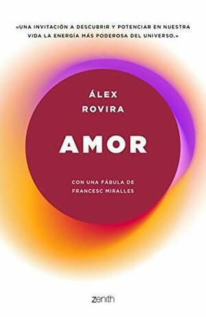 Amor: Con una fábula de Francesc Miralles by Álex Rovira Celma