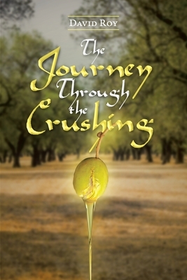 The Journey Through the Crushing by David Roy
