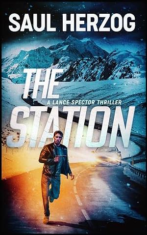 The Station (Lance Spector Thrillers Book 9) by Saul Herzog