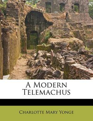 A Modern Telemachus by Charlotte Mary Yonge