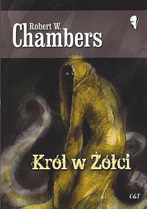 Król w Żółci by Robert W. Chambers