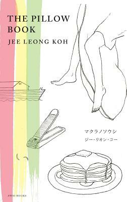 The Pillow Book: English-Japanese Illustrated Edition &#12510;&#12463;&#12521;&#12494;&#12477;&#12454;&#12471;&#65288;&#26085;&#26412;& by Jee Leong Koh