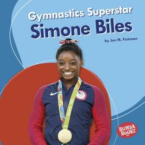 Gymnastics Superstar Simone Biles by Jon M. Fishman