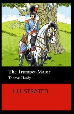 The Trumpet-Major Illustrated by Thomas Hardy