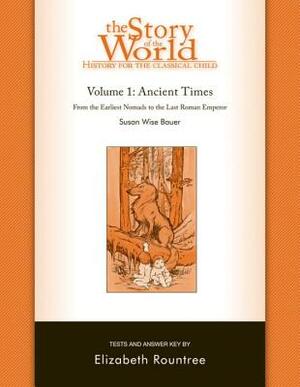 The Story of the World: History for the Classical Child: Ancient Times: Tests and Answer Key by Susan Wise Bauer, Elizabeth Rountree