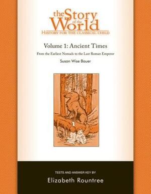 The Story of the World: History for the Classical Child: Ancient Times: Tests and Answer Key by Elizabeth Rountree, Susan Wise Bauer