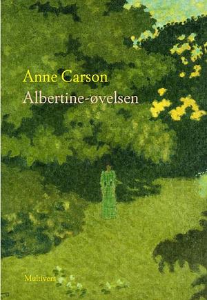 Albertine-øvelsen by Anne Carson