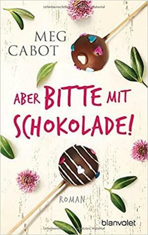 Aber bitte mit Schokolade! by Meg Cabot