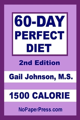 60-Day Perfect Diet - 1500 Calorie by Gail Johnson