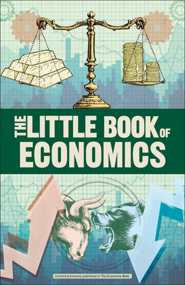 The Little Book of Economics: How the Economy Works in the Real World by Greg Ip