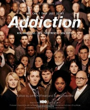 Addiction: Why Can't They Just Stop? by John Hoffman, Susan Froemke, Susan Cheever, Sheila Nevins