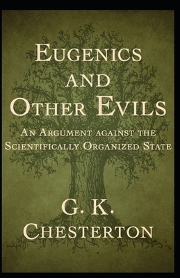 Eugenics and Other Evils Illustrated by G.K. Chesterton