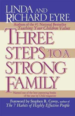 Three Steps to a Strong Family by Richard Eyre, Linda Eyre