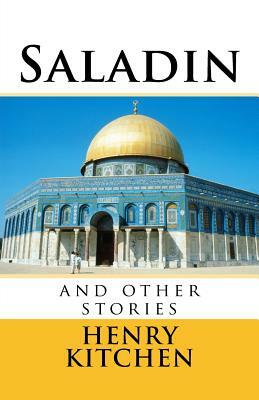 Saladin and other short stories by Henry Kitchen