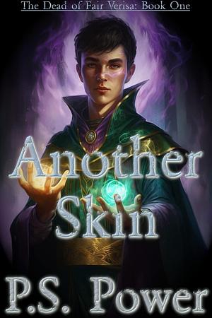 Another Skin: The Undead Rise at His Command... by P.S. Power, P.S. Power