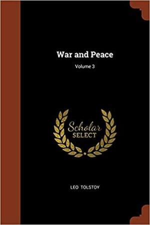 War and Peace; Volume 3 by Leo Tolstoy