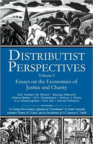 Distributist Perspectives: Volume I by Lawrence Smith, J. Forrest Sharpe, D. Liam O'Huallachain