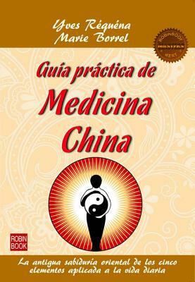 Guia Practica de Medicina China by Marie Borrel, Yves Requena