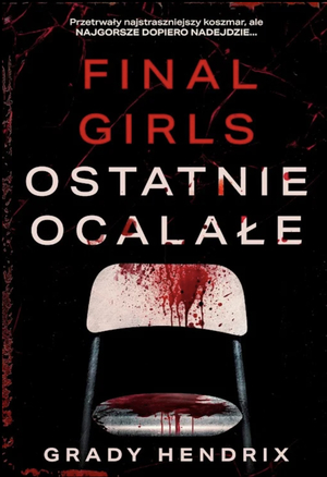 Final Girls. Ostatnie ocalałe by Grady Hendrix