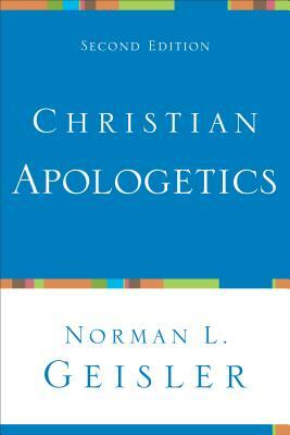 Christian Apologetics by Norman L. Geisler