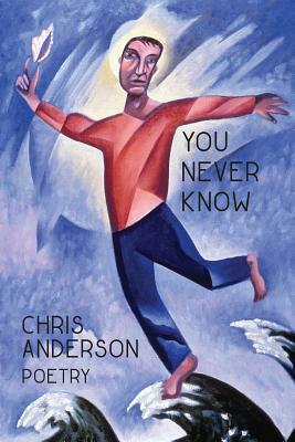 You Never Know by Chris Anderson