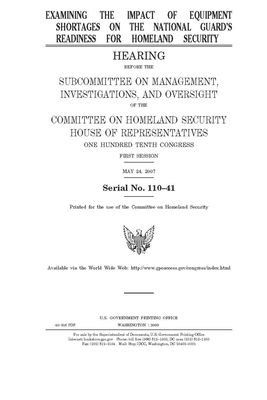 Examining the impact of equipment shortages on the National Guard's readiness for homeland security by United St Congress, United States House of Representatives, Committee on Homeland Security (house)