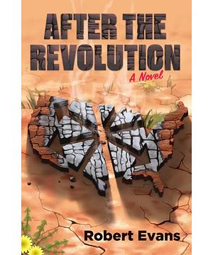 After the Revolution: A Novel by Robert Evans